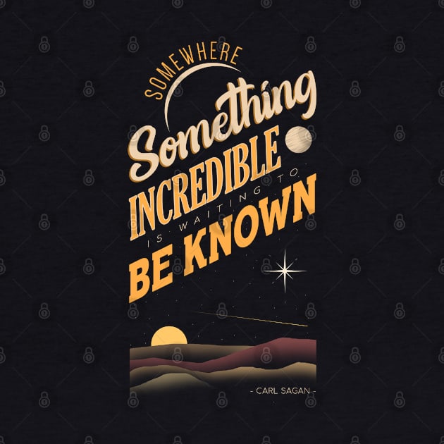 Somewhere Something  Incredible is Waiting to be Known by Sachpica